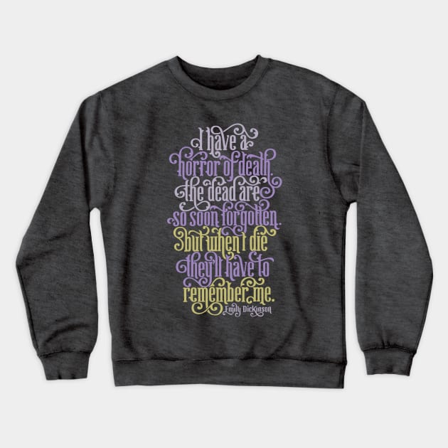 They'll Have to Remember Me Crewneck Sweatshirt by polliadesign